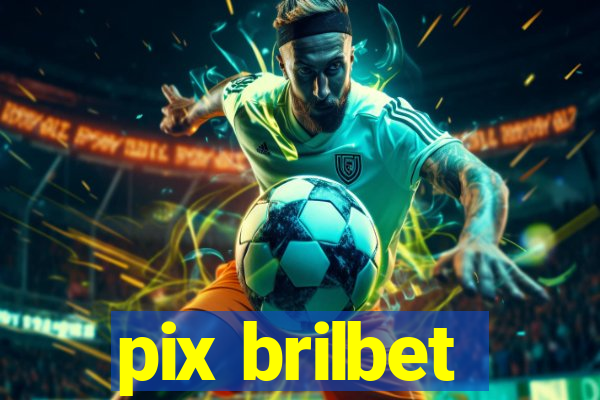 pix brilbet